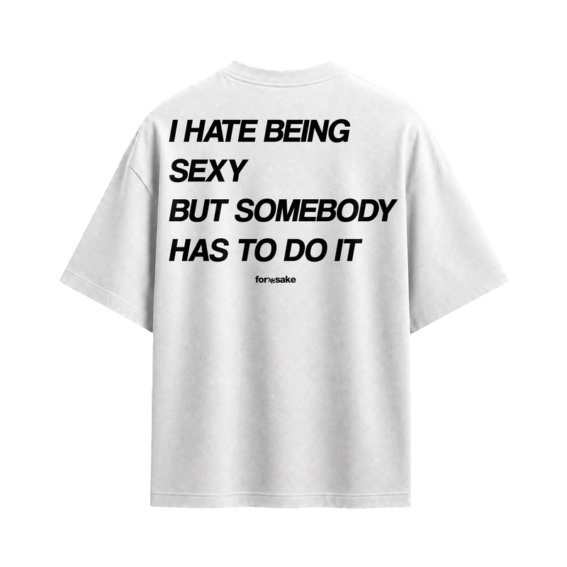 Forfksake Hate Being Sexy T-Shirt White